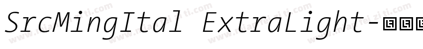 SrcMingItal ExtraLight字体转换